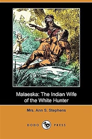 Image du vendeur pour Malaeska : The Indian Wife of the White Hunter mis en vente par GreatBookPrices