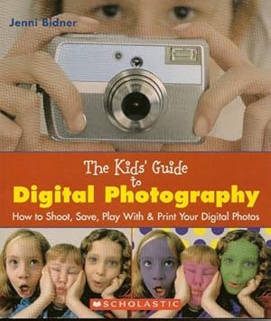 Seller image for The Kid's Guide to Digital Photography for sale by Reliant Bookstore