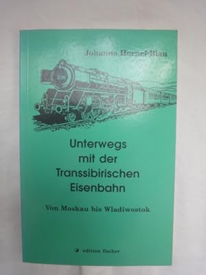 Seller image for Unterwegs Mit Der Transsibirischen Eisenbahn. Von Moskau Bis Wladiwostok. for sale by Malota