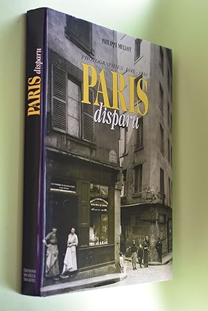 Imagen del vendedor de Paris disparu : Photographies 1845-1930 a la venta por Antiquariat Biebusch