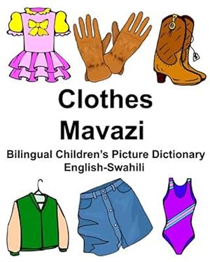 Seller image for English-swahili Clothes/Mavazi Bilingual Children?s Picture Dictionary Kamusi Ya Picha Ya Watoto Ya Lugha Mbili for sale by GreatBookPrices