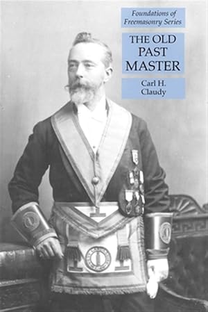 Imagen del vendedor de The Old Past Master: Foundations of Freemasonry Series a la venta por GreatBookPrices