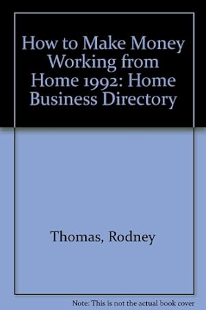 Image du vendeur pour How to Make Money Working from Home 1992: Home Business Directory (How to Make Money Working from Home: Home Business Directory) mis en vente par WeBuyBooks