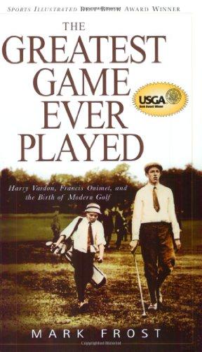 Bild des Verkufers fr The Greatest Game Ever Played: Harry Vardon, Francis Ouimet, and the Birth of Modern Golf zum Verkauf von WeBuyBooks