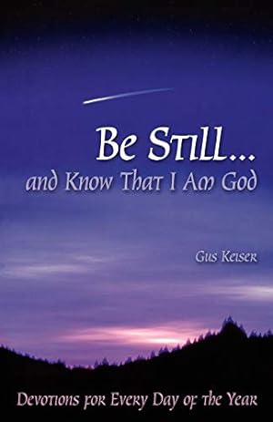 Bild des Verkufers fr Be Still.And Know That I Am God: Devotions for Every Day of the Year zum Verkauf von Reliant Bookstore