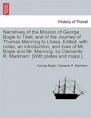 Seller image for Narratives of the Mission of George Bogle to Tibet, and of the Journey of Thomas Manning to Lhasa. Edited, with notes, an introduction, and lives of M for sale by GreatBookPricesUK