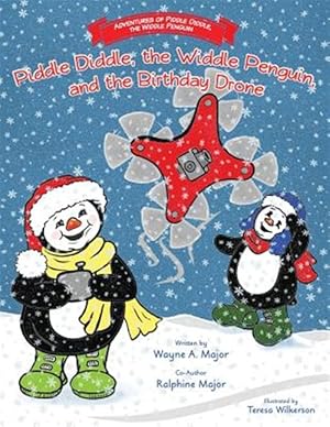 Imagen del vendedor de Adventures of Piddle Diddle, the Widdle Penguin : Piddle Diddle, the Widdle Penguin, and the Birthday Drone a la venta por GreatBookPrices