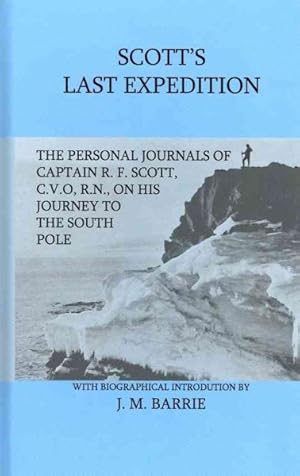 Imagen del vendedor de Scott's Last Expedition : The Personal Journals of Captain R. F. Scott, C.V.O., R.N., on His Journey to the South Pole a la venta por GreatBookPrices