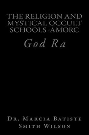 Bild des Verkufers fr Religion and Mystical Occult Schools-Amorc : God Ra zum Verkauf von GreatBookPrices