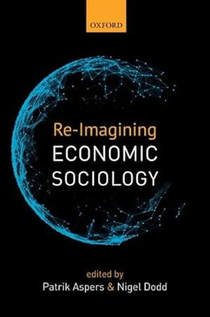 Seller image for Re-Imagining Economic Sociology for sale by GreatBookPrices