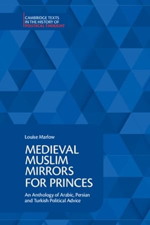 Seller image for Medieval Muslim Mirrors for Princes : An Anthology of Arabic, Persian and Turkish Political Advice for sale by GreatBookPrices