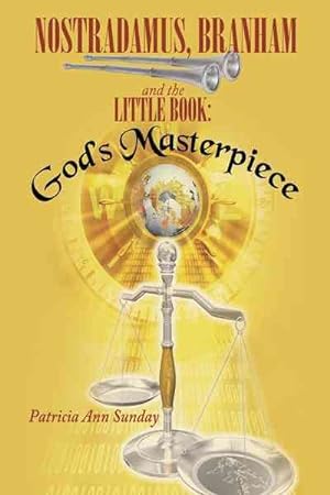 Bild des Verkufers fr Nostradamus, Branham and the Little Book : God  s Masterpiece zum Verkauf von GreatBookPricesUK