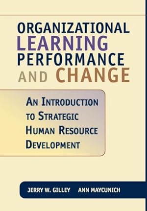 Seller image for Organizational Learning, Performance, and Change : An Introduction to Strategic Human Resource Development for sale by GreatBookPricesUK