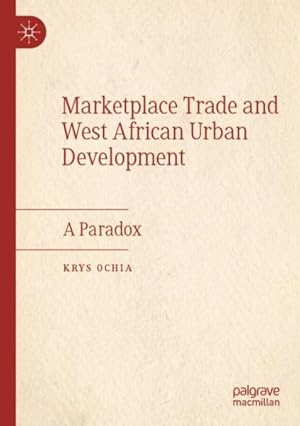 Immagine del venditore per Marketplace Trade and West African Urban Development : A Paradox venduto da GreatBookPricesUK
