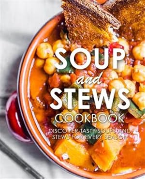 Seller image for Soup and Stews Cookbook: Discover Tasty Soups and Stews for Every Season for sale by GreatBookPricesUK