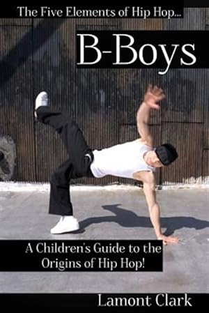 Seller image for B-Boys : A Children's Guide to the Origins of Hip Hop for sale by GreatBookPrices