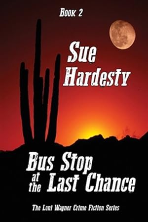 Bild des Verkufers fr Bus Stop at the Last Chance: Book 2 in the Loni Wagner Crime Fiction Series zum Verkauf von GreatBookPrices