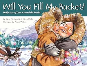 Seller image for Will You Fill My Bucket? Daily Acts of Love Around the World for sale by Reliant Bookstore