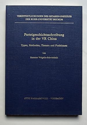 Parteigeschichtsschreibung in der VR China. Typen, Methoden, Themen und Funktionen.