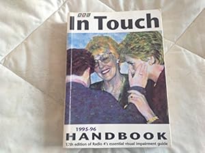Imagen del vendedor de IN TOUCH HANDBOOK : BBC RADIO 4 GUIDE TO (In Touch Handbook: BBC Radio 4 Guide to Services for People with a Visual Impairment) a la venta por WeBuyBooks