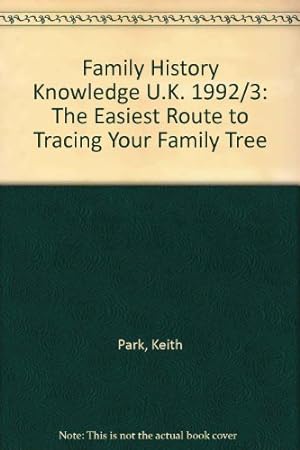 Seller image for Family History Knowledge U.K. 1992/3: The Easiest Route to Tracing Your Family Tree (Family History Knowledge U.K.: The Easiest Route to Tracing Your Family Tree) for sale by WeBuyBooks