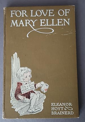 Bild des Verkufers fr For Love of Mary Ellen A Romance of Childhood zum Verkauf von Dale A. Sorenson