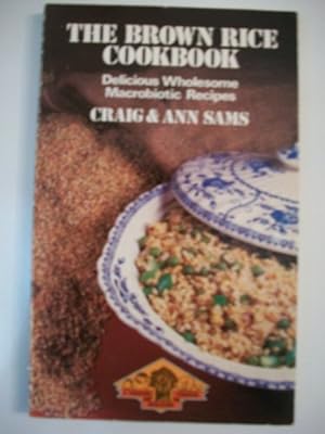 Seller image for The Brown Rice Cookbook: A Selection of Delicious Wholesome Recipes for sale by WeBuyBooks