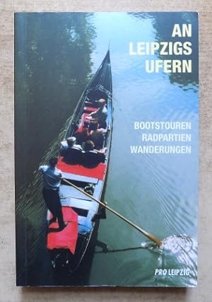 An Leipzigs Ufern - Bootstouren, Radpartien, Wanderungen.