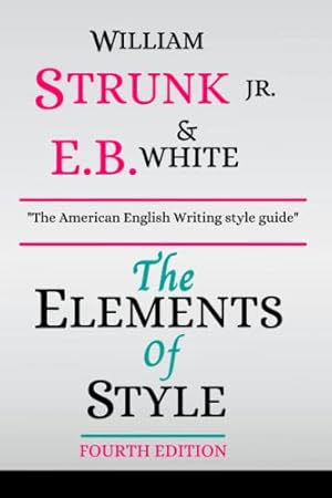 Seller image for The Elements of Style, Fourth Edition: (Original 1918 Edition by William Strunk Jr.) for sale by PhinsPlace