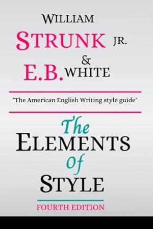 Immagine del venditore per The Elements of Style, Fourth Edition: (Original 1918 Edition by William Strunk Jr.) venduto da PhinsPlace