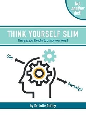 Seller image for Think Yourself Slim: Changing Your Thoughts to Change Your Weight for sale by WeBuyBooks