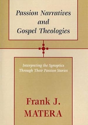 Seller image for Passion Narratives and Gospel Theologies : Interpreting the Synoptics Through Their Passion Stories for sale by GreatBookPrices