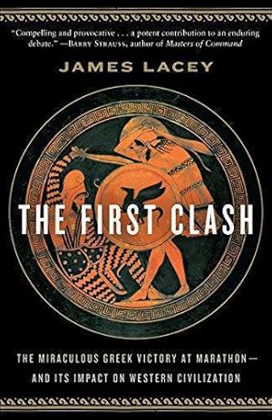 Seller image for The First Clash: The Miraculous Greek Victory at Marathon and its Impact on Western Civilization for sale by WeBuyBooks