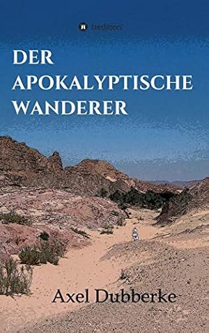 Bild des Verkufers fr Der Apokalyptische Wanderer: Vom Reisen und Bleiben in der Noch-Welt zum Verkauf von WeBuyBooks
