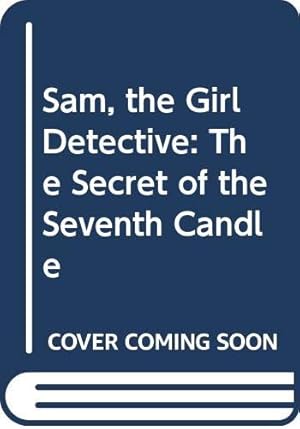 Imagen del vendedor de Sam, the Girl Detective: The Secret of the Seventh Candle a la venta por WeBuyBooks