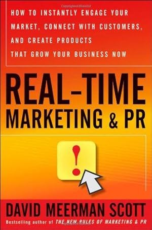 Imagen del vendedor de Real-Time Marketing and PR: How to Instantly Engage Your Market, Connect with Customers, and Create Products That Grow Your Business Now a la venta por WeBuyBooks