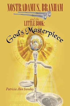 Bild des Verkufers fr Nostradamus, Branham and the Little Book : God?s Masterpiece zum Verkauf von GreatBookPrices