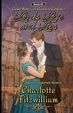 Bild des Verkufers fr Lords, Love and Lies (Book 3): Clean Historical Regency Romance (A Lady Angelica Landerbelt Mystery) zum Verkauf von WeBuyBooks