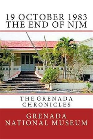 Seller image for 19 October 1983 the End of Njm : The Grenada Chronicles for sale by GreatBookPrices