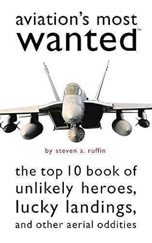 Bild des Verkufers fr Aviation's Most Wanted: The Top 10 Book of Winged Wonders, Lucky Landings, and Other Aerial Oddities zum Verkauf von WeBuyBooks