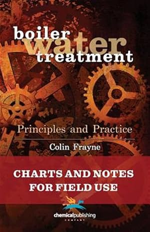 Imagen del vendedor de Boiler Water Treatment Principles and Practice : Charts and Notes for Field Use a la venta por GreatBookPrices