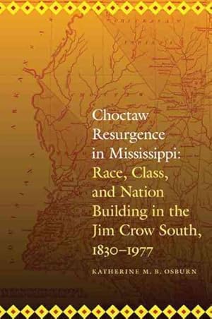 Seller image for Choctaw Resurgence in Mississippi : Race, Class, and Nation Building in the Jim Crow South, 1830-1977 for sale by GreatBookPrices