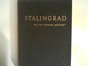 Bild des Verkufers fr Stalingrad . bis zur letzten Patrone zum Verkauf von ANTIQUARIAT FRDEBUCH Inh.Michael Simon