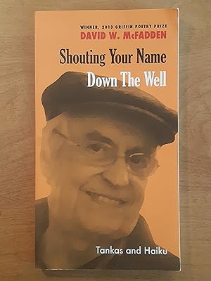 Bild des Verkufers fr Shouting Your Name Down the Well: Tankas and Haiku zum Verkauf von WOLFHOUND BOOKS