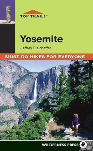 Bild des Verkufers fr Top Trails: Yosemite: Must-Do Hikes for Everyone (Top Trails: Must-Do Hikes) zum Verkauf von WeBuyBooks