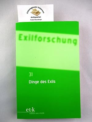 Seller image for Dinge des Exils. Exilforschung ; Band 31 for sale by Chiemgauer Internet Antiquariat GbR