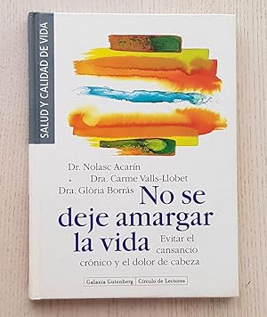 Seller image for NO SE DEJE AMARGAR LA VIDA. Evitar el cansancio crnico y el dolor de cabeza for sale by Libros con Vidas