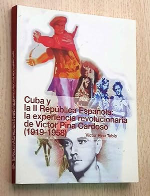 Seller image for CUBA Y LA II REPÚBLICA ESPAÑOLA: la experiencia revolucionaria de VICTOR PINA CARDOSO (1919 - 1958) for sale by Libros con Vidas