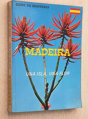 MADEIRA. UNA ISLA, UNA FLOR