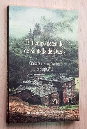 EL TIEMPO DETENIDO DE SANTALLA DE OSCOS. Crónica de un concejo asturiano en el siglo XVIII